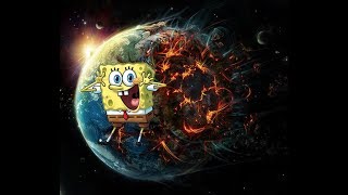 I put Spongebob music while the earth gets destroyed ...    (EAR RAPE)