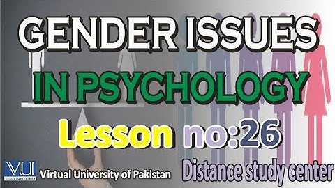 PSY 512 Gender issues in psychology short lecture| lesson number 26| Distance study center.