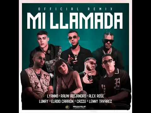 Mi Llamada (Remix) - Lunay Ft Lenny Tavárez,Lyanno, Rauw Alejandro,Alex Rose, Cazzu,Eladio Carrion