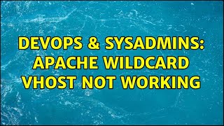 Celebrity DevOps & SysAdmins: Apache Wildcard Vhost not working Net Worth