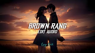 BROWN RANG - best part - [ edit audio ]
