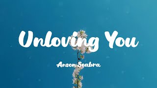 Anson Seabra - Unloving You (Lyrics)