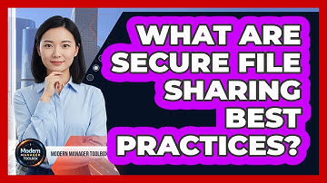 What Are Secure File Sharing Best Practices?