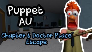 Puppet AU - Chapter 6 Doctor Place Escape | Roblox