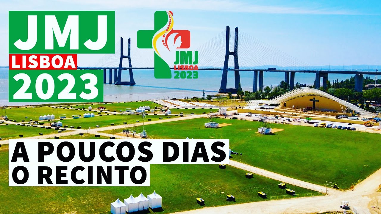 JMJ LISBOA 2023 - A POUCOS DIAS - O RECINTO e PALCO - PARQUE TEJO