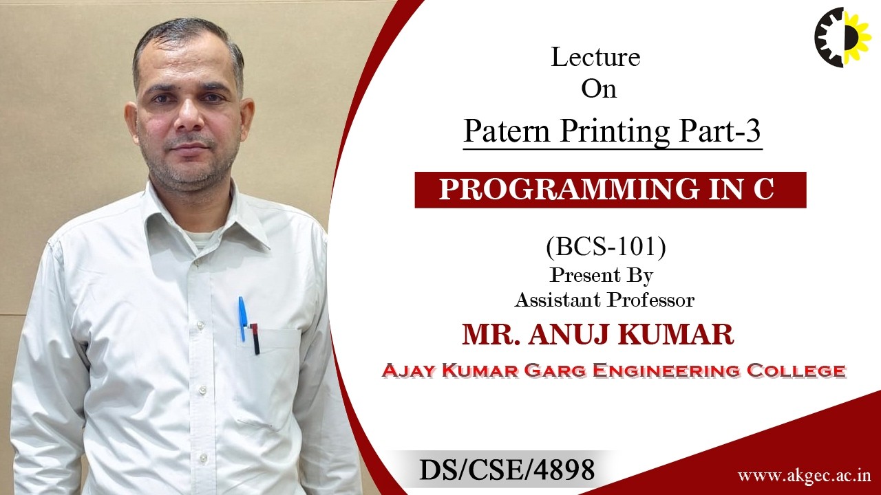 PATERN PRINTING PART -03 | PROGRAMMING IN C | LECTURE 05 BY MR. ANUJ KUMAR | AKGEC
