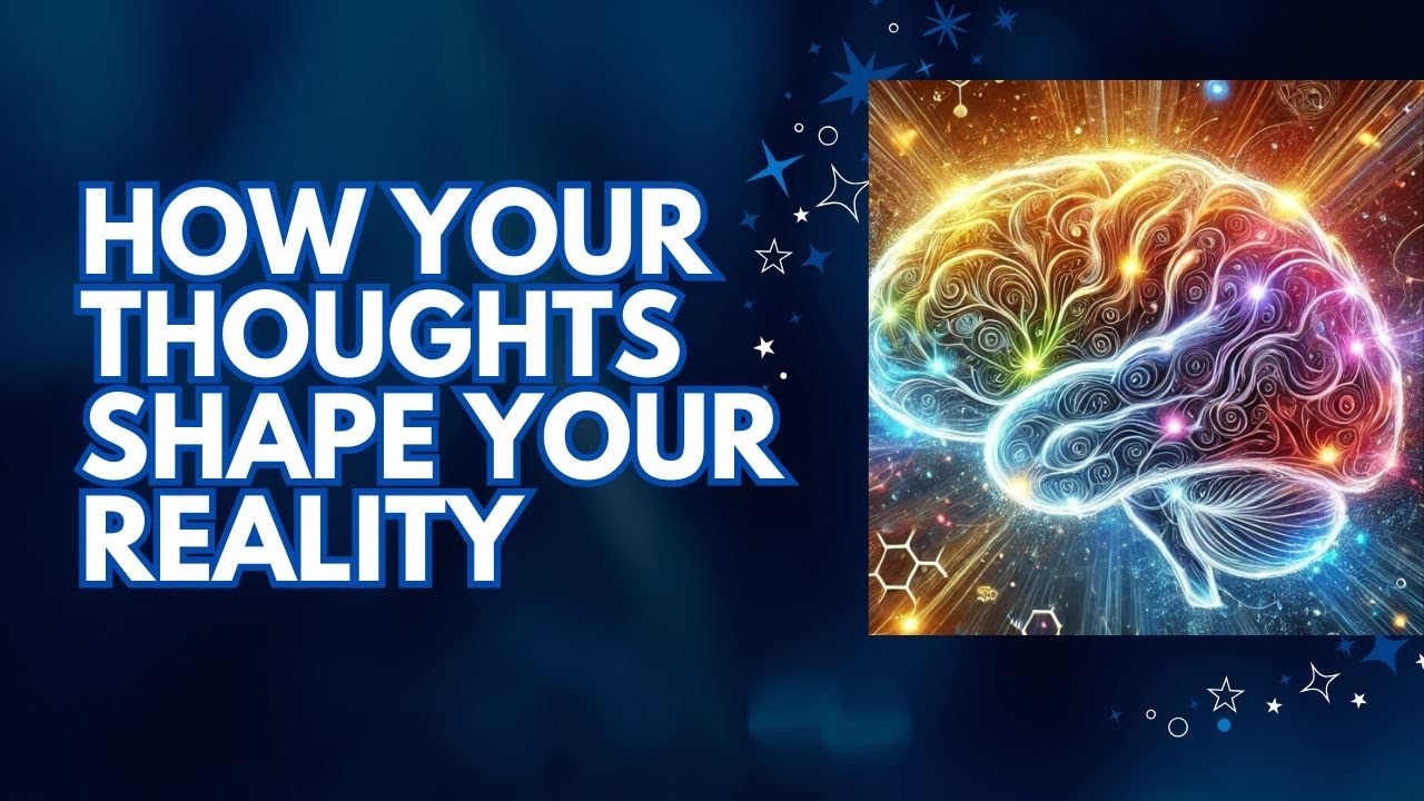 How Your Thoughts Shape Your Reality - YouTube