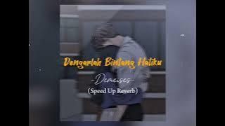 Dengarlah Bintang Hatiku - Demeises (Speed Up   Reverb)