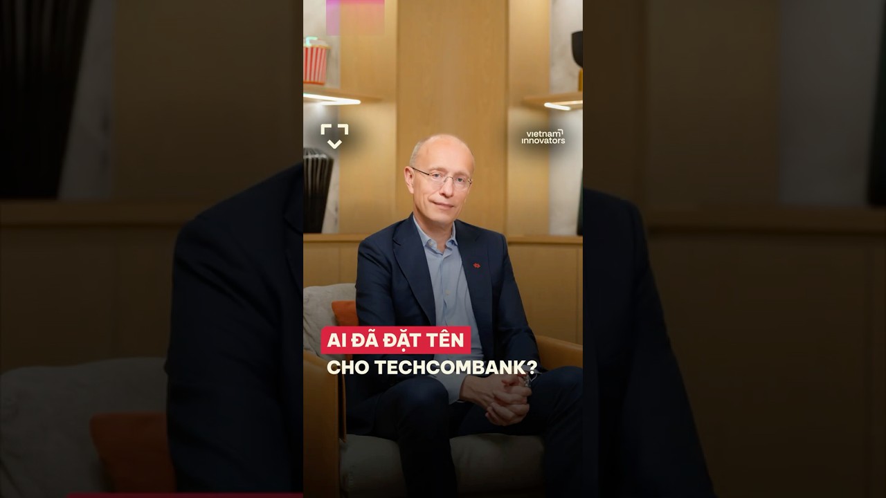 Ai đã đặt tên cho Techcombank? Ai đã đặt tên cho Techcombank?