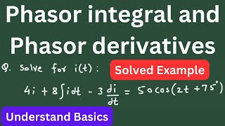 Phasors | Phasor integral and phasor derivatives | Electrical Engineering