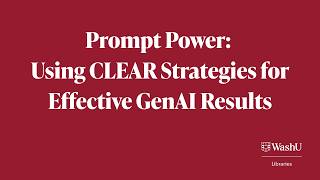 Prompt Power: Using CLEAR Strategies for Effective GenAI Results