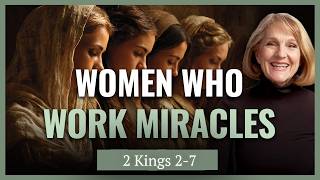 2 Kings 2-7 I Miraculous Old Testament Women I Handmaidens, Harems & Heroines I Lynne Wilson