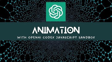 Use OpenAI Codex Sandbox to generate Javascript Animation