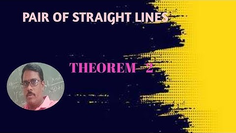 Theorem no2(PAIR OF STRAIGHT LINES)