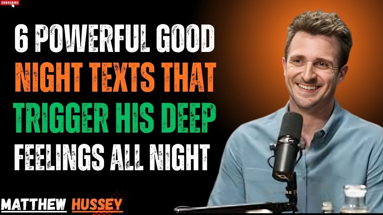 6 Powerful Good Night Texts That Trigger His Deep Feelings All Night | Matthew Hussey