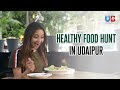Healthy food hunt in udaipur  udaipurblog