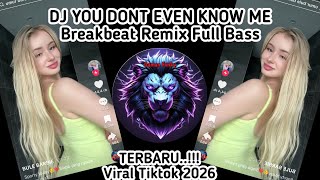 Download Lagu DJ YOU DON'T EVEN KNOW ME BREAKBEAT REMIX FULL BASS | VIRAL TIKTOK 2026‼️ MP3