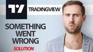 How To Fix TradingView App Something Went Wrong Error | Step By Step