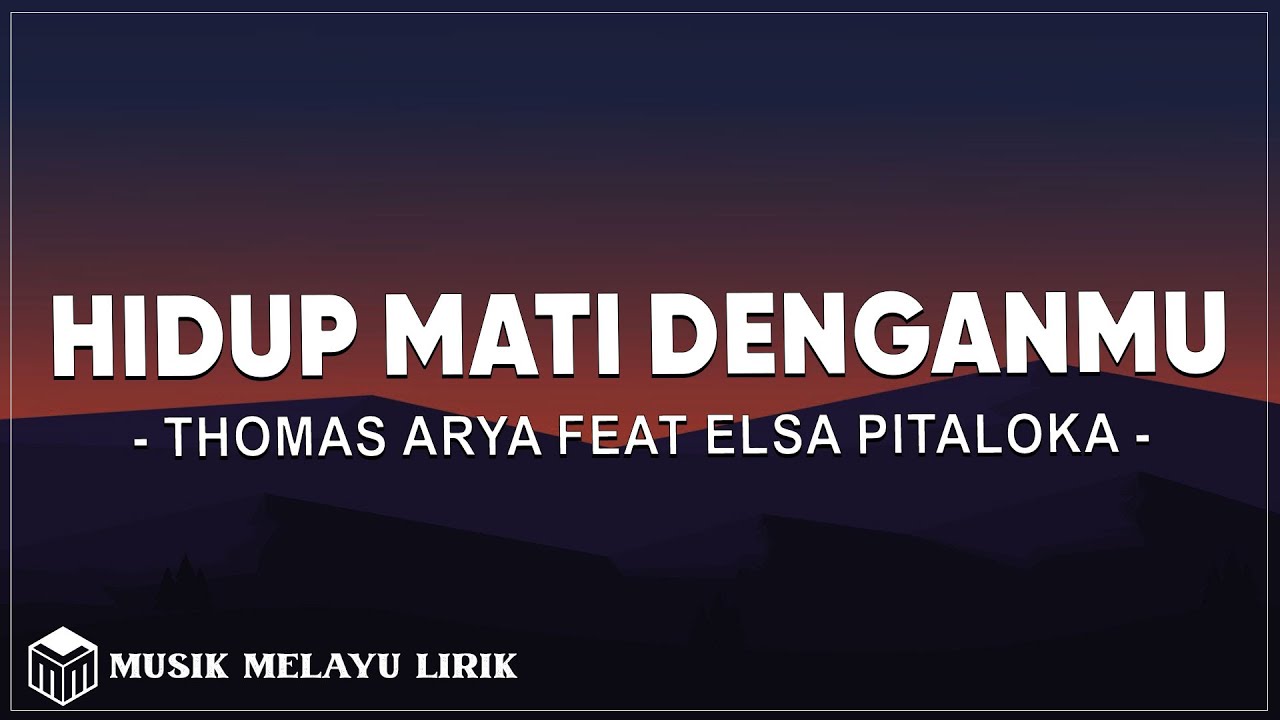 Thomas Arya feat Elsa Pitaloka - Hidup Mati Denganmu ( Lirik )