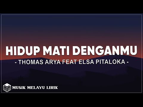 Thomas Arya feat Elsa Pitaloka - Hidup Mati Denganmu | Lirik lagu