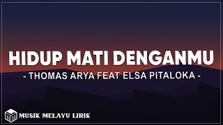 Thomas Arya feat Elsa Pitaloka - Hidup Mati Denganmu ( Lirik )