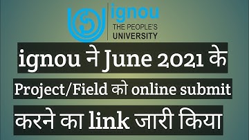 BREAKING NEWS IGNOU ONLINE PROJECT / FIELD WORK SUBMISSION LINK RELEASED BY IGNOU FOR JUNE 2021 EXAM