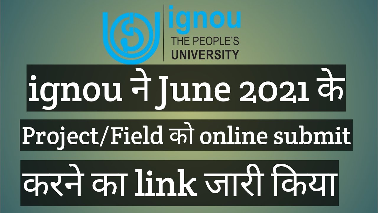 BREAKING NEWS IGNOU ONLINE PROJECT / FIELD WORK SUBMISSION LINK ...
