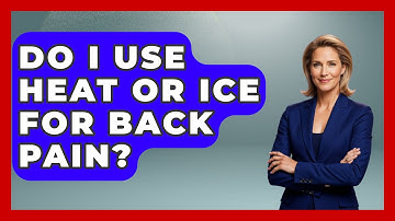 Do I Use Heat Or Ice For Back Pain? - Orthopedic Support Network