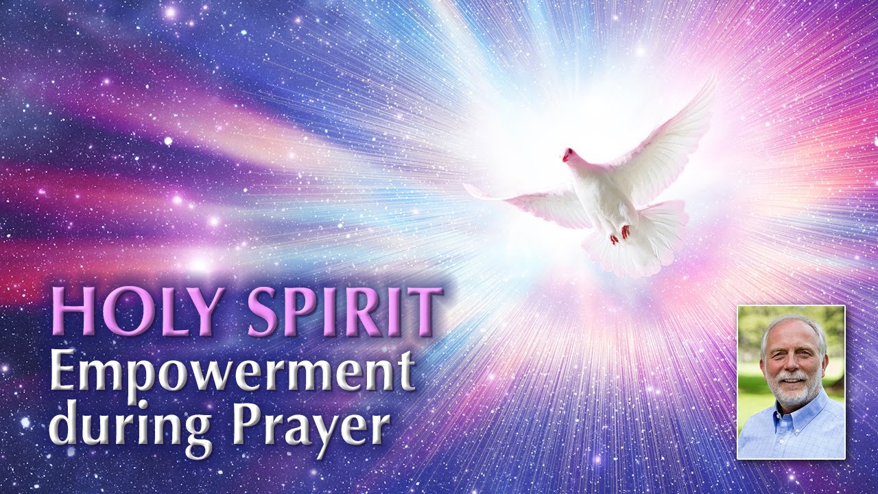 The Importance of Holy Spirit Empowerment during Prayer - YouTube