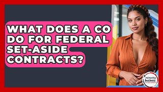 What Does A CO Do For Federal Set-aside Contracts? - Minority Business Success Experts