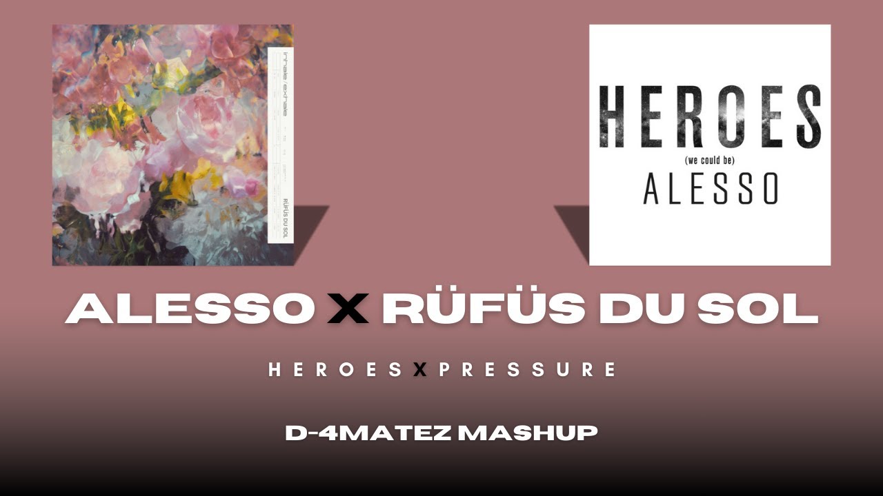 Alesso x RÜFÜS DU SOL - Heroes x Pressure (D-4MATEZ MASHUP)