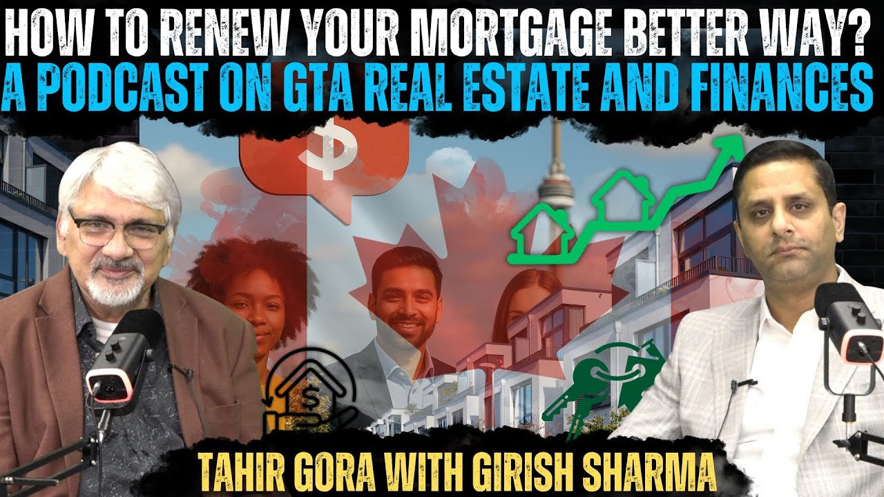 Как лучше продлить ипотеку? Подкаст о недвижимости и финансах GTA — GirishSharma&T. Gora