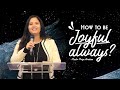 How to be joyful alwaysfull msg  pastor priya abraham  31th july 2022