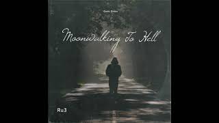 Ru3- Moonwalking To Hell (Prod by. Johnhowe)