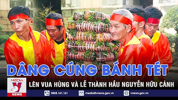 Dâng cúng bánh tét lên Vua Hùng và Lễ Thành hầu Nguyễn Hữu Cảnh - VNEWS