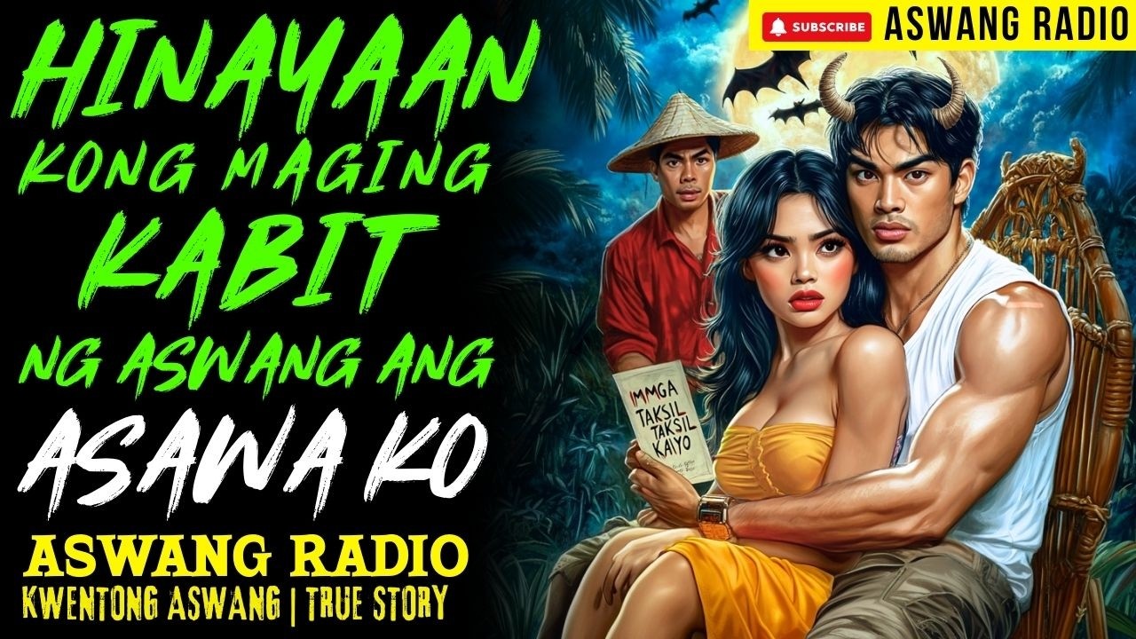 HINAYAAN KONG MAGING KABIT NG ASWANG ANG ASAWA KO | KWENTONG ASWANG | TRUE STORY