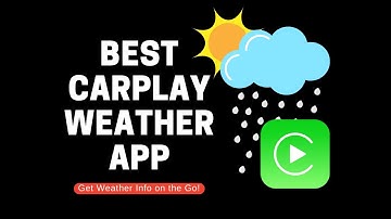 Best CarPlay Weather Apps: Stay Updated With Weather On The Go!