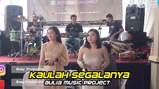 Kaulah Segalanya  Aulia  Project dan   Paseh