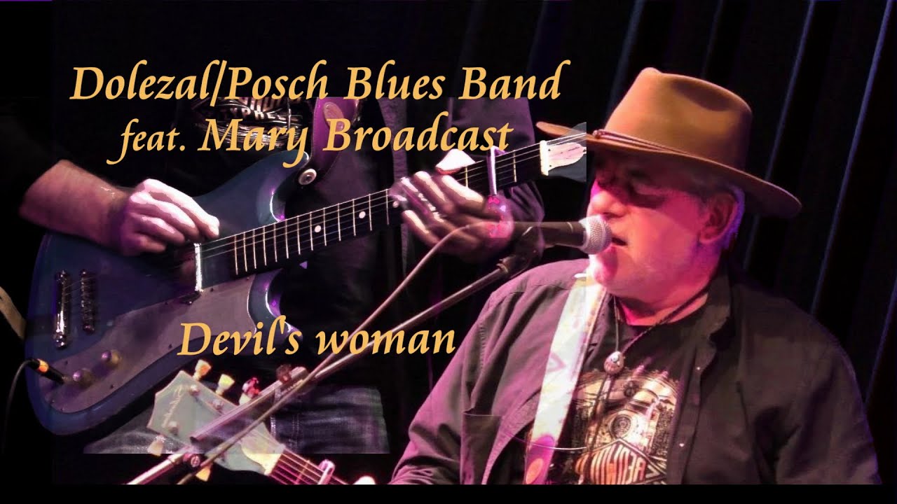Dolezal/Posch Blues Band feat. Mary Broadcast - Devil's Woman