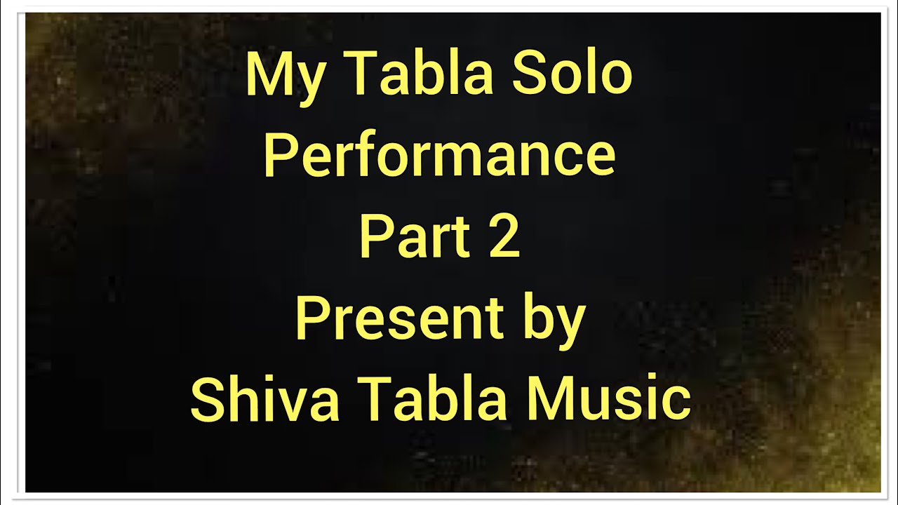My Tabla Solo Performance Teentaal Part 2 final YouTube