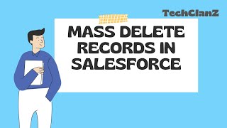 Mass Delete Records in Salesforce