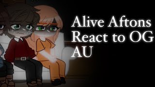 Alive Aftons React to OG AU // Old alive AU // Reaction Video // Afton Family // Reupload