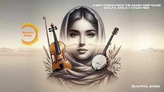 Download Lagu A New Stream from the Arabic Deep House: Soulful Banjo \u0026 Violin Vibes MP3