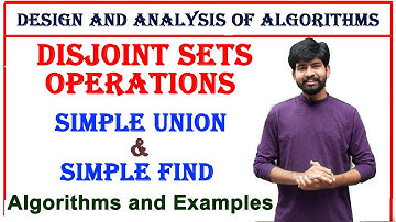 disjoint sets operations, simple union and simple find operations and algorithms, daa subject unit 2