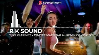 TUGI KLARINET x DIMOFF MARGINALA REMIX By. R K SOUND COMING SOON