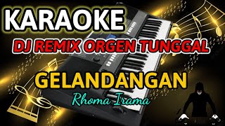 GELANDANGAN RHOMA IRAMA - KARAOKE DJ REMIX ORGEN TUNGGAL TERBARU 2023 BASS HOREG!!!