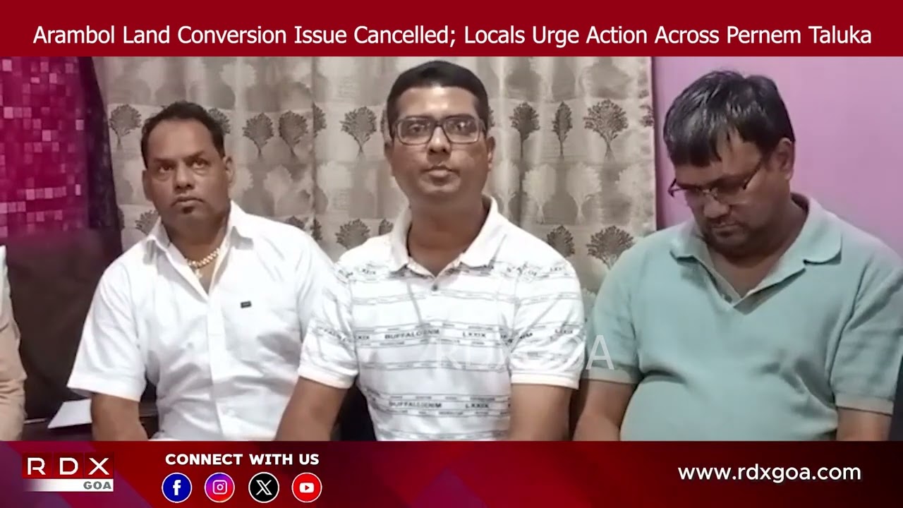 Arambol Land Conversion Issue Cancelled; Locals Urge Action Across Pernem Taluka