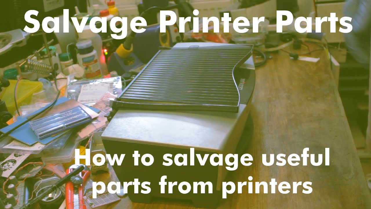 How to salvage useful parts from printers YouTube