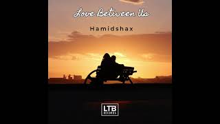 Hamidshax - Love Between Us Resimi
