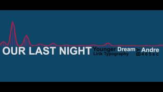 Younger dreams - Our last night (liric typograph)